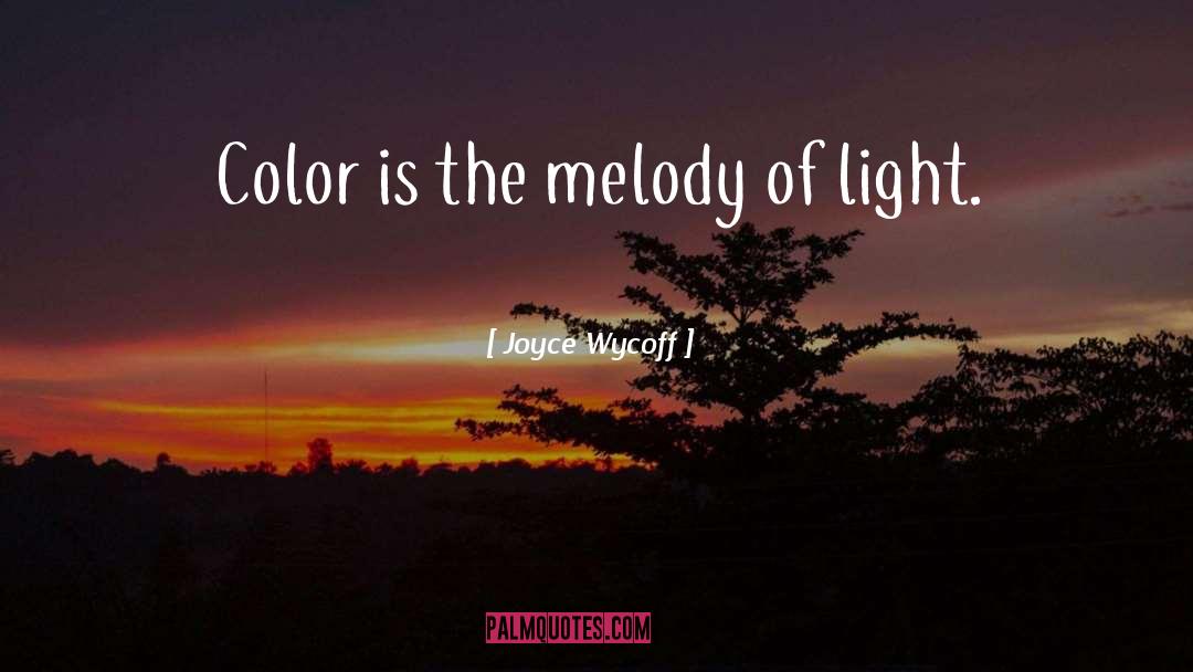 Joyce Wycoff Quotes: Color is the melody of