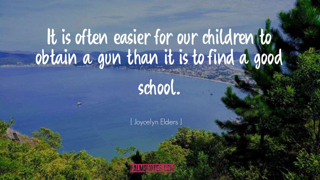 Joycelyn Elders Quotes: It is often easier for