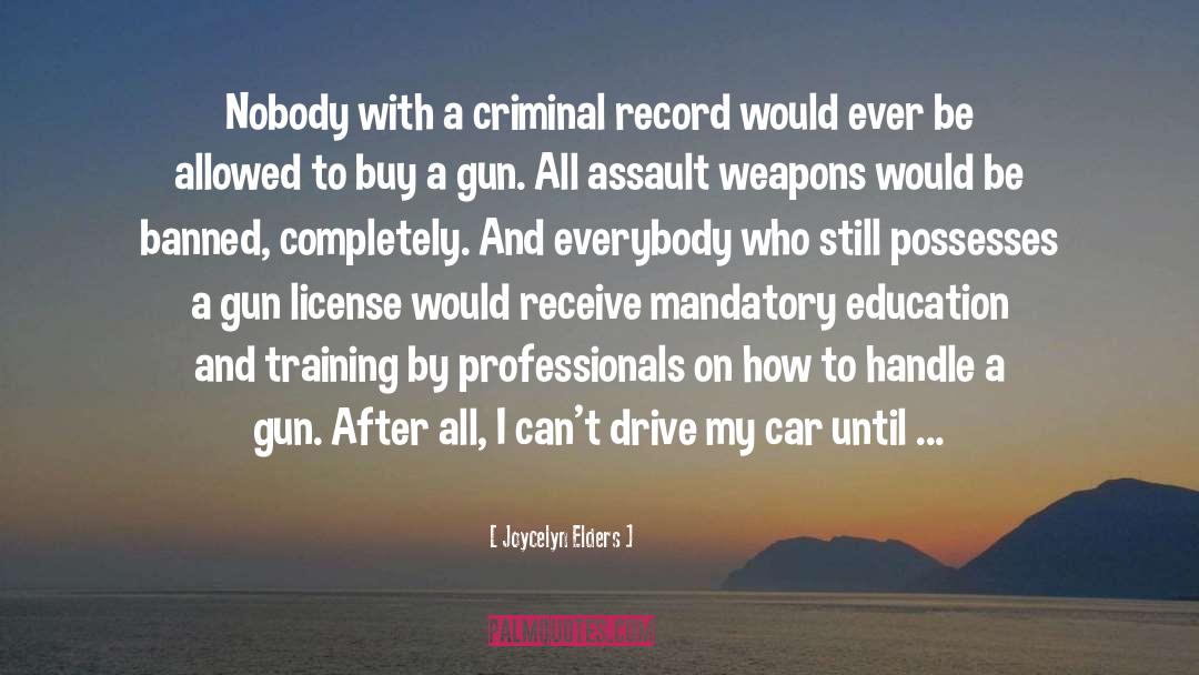 Joycelyn Elders Quotes: Nobody with a criminal record