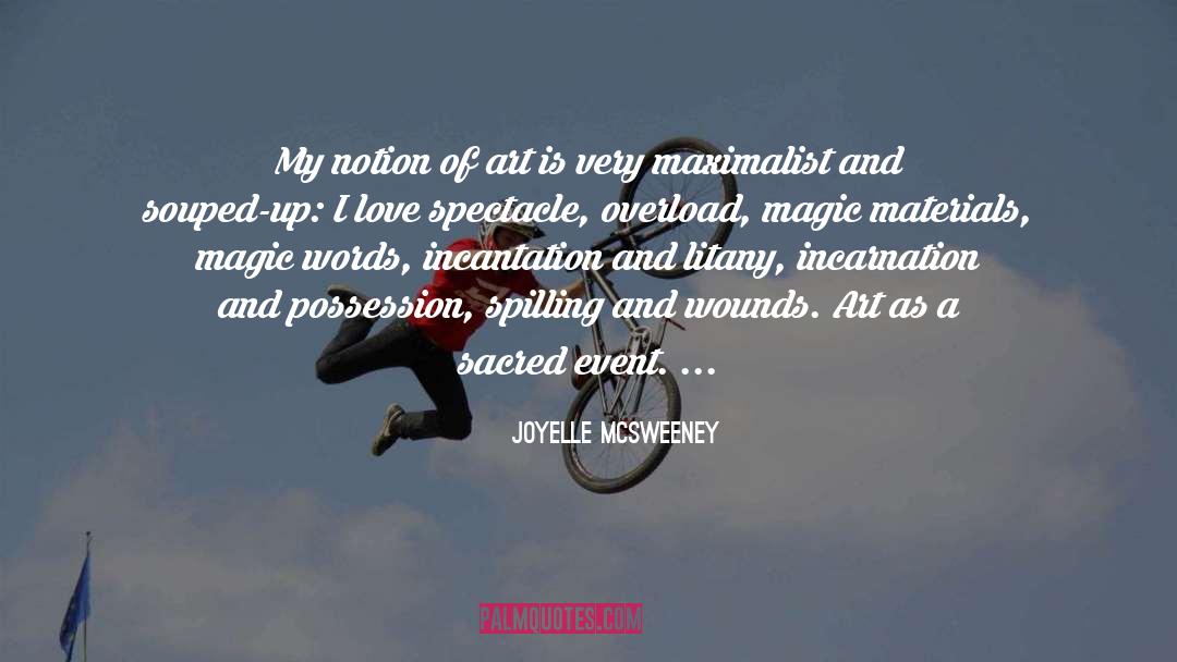 Joyelle McSweeney Quotes: My notion of art is