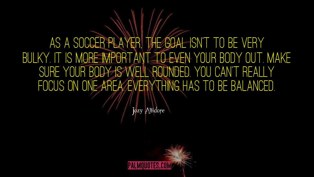 Jozy Altidore Quotes: As a soccer player, the