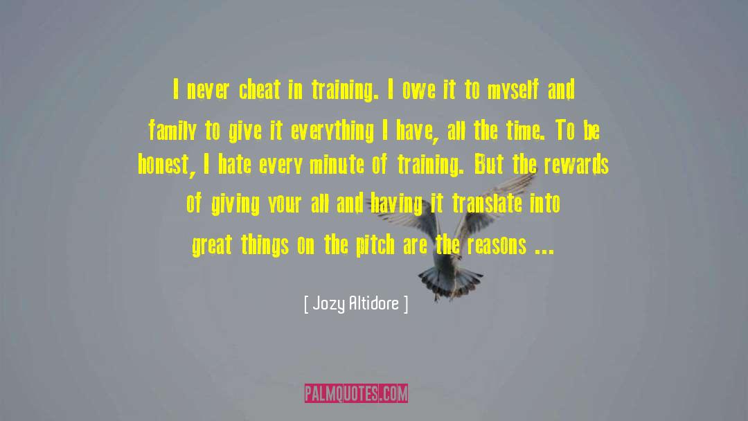 Jozy Altidore Quotes: I never cheat in training.