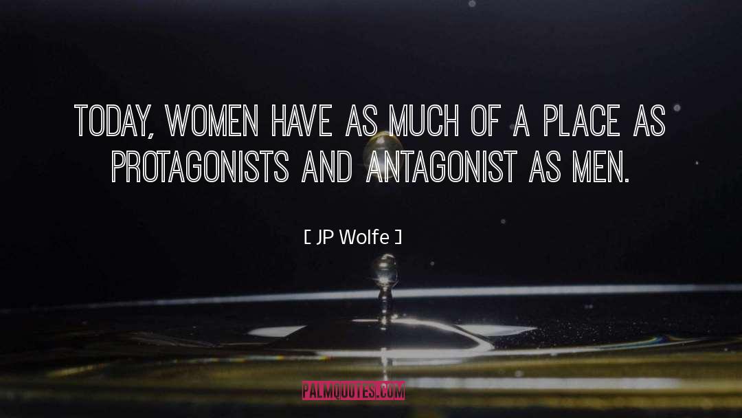 JP Wolfe Quotes: Today, women have as much
