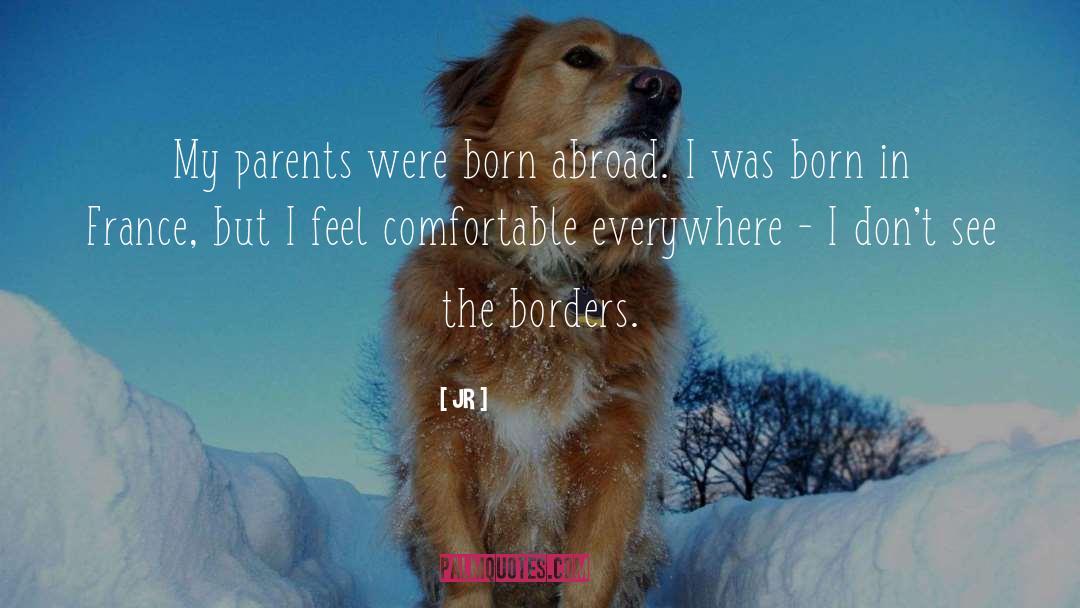 JR Quotes: My parents were born abroad.