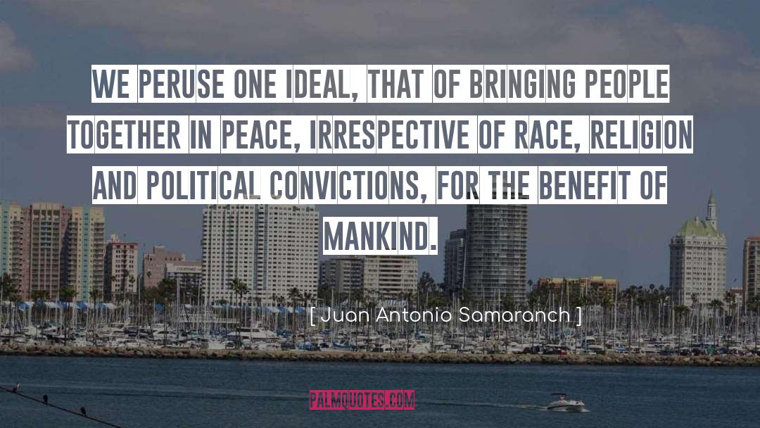 Juan Antonio Samaranch Quotes: We peruse one ideal, that
