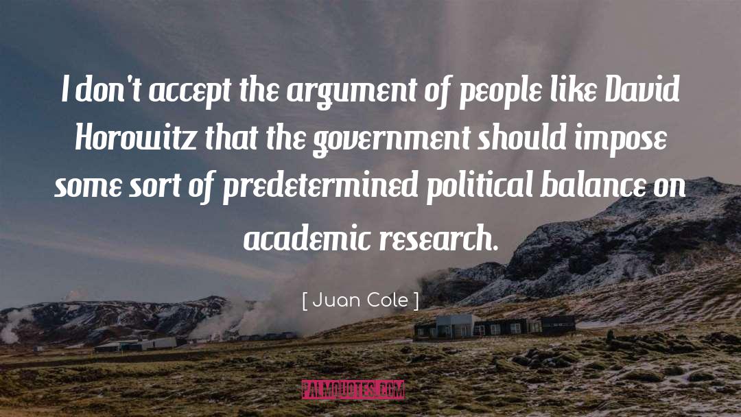 Juan Cole Quotes: I don't accept the argument