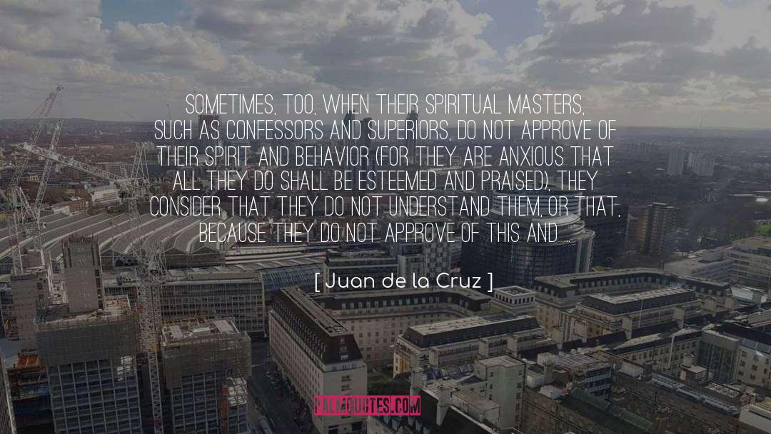 Juan De La Cruz Quotes: Sometimes, too, when their spiritual