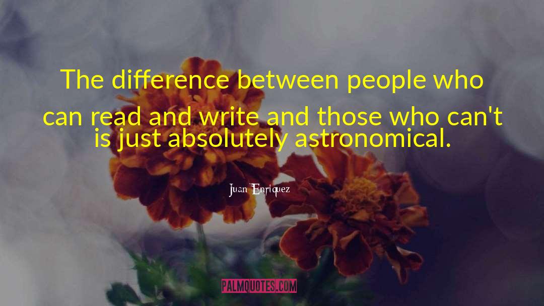 Juan Enriquez Quotes: The difference between people who