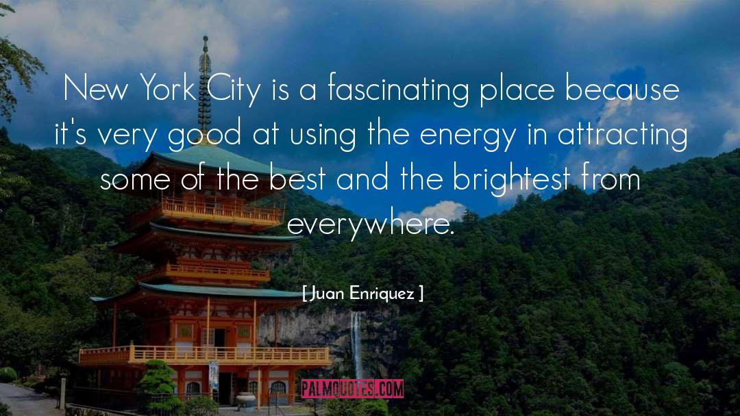 Juan Enriquez Quotes: New York City is a