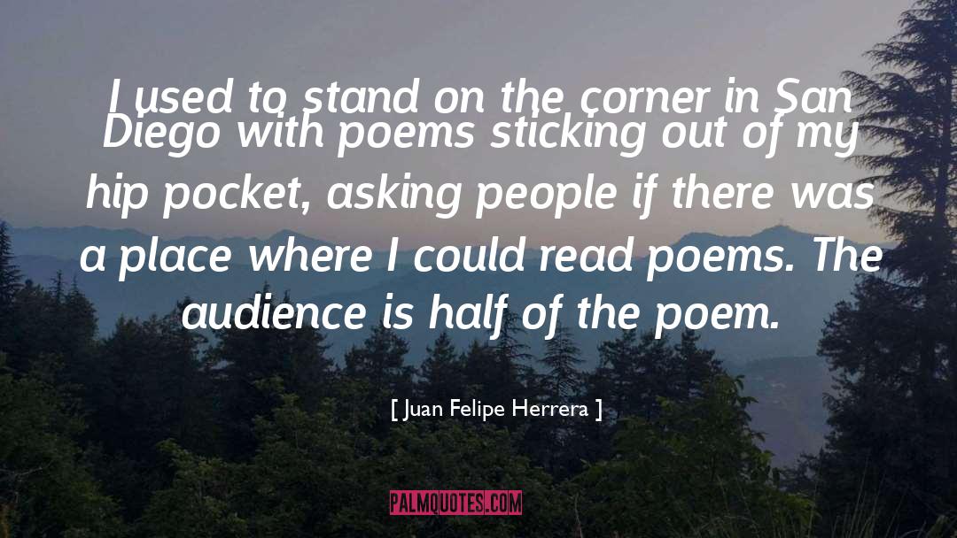 Juan Felipe Herrera Quotes: I used to stand on