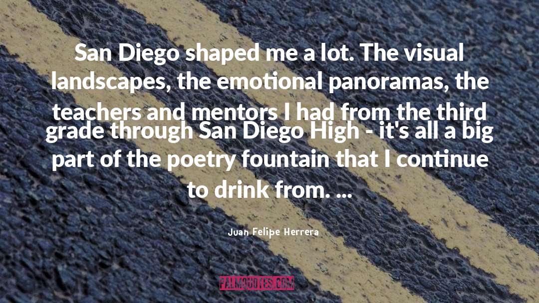 Juan Felipe Herrera Quotes: San Diego shaped me a