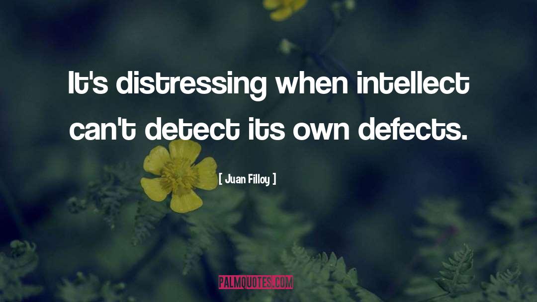 Juan Filloy Quotes: It's distressing when intellect can't