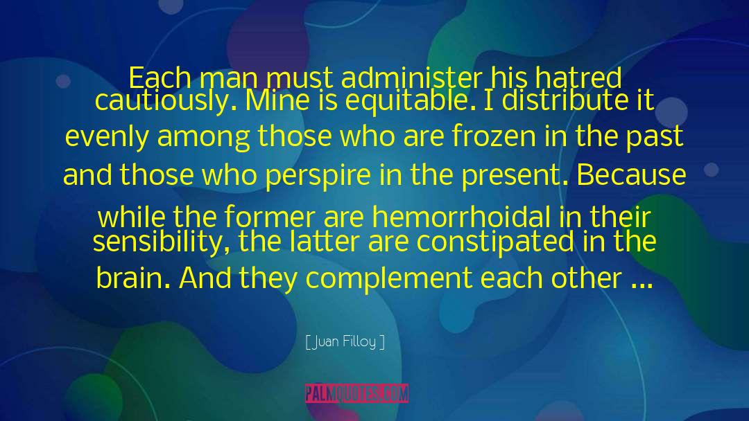 Juan Filloy Quotes: Each man must administer his