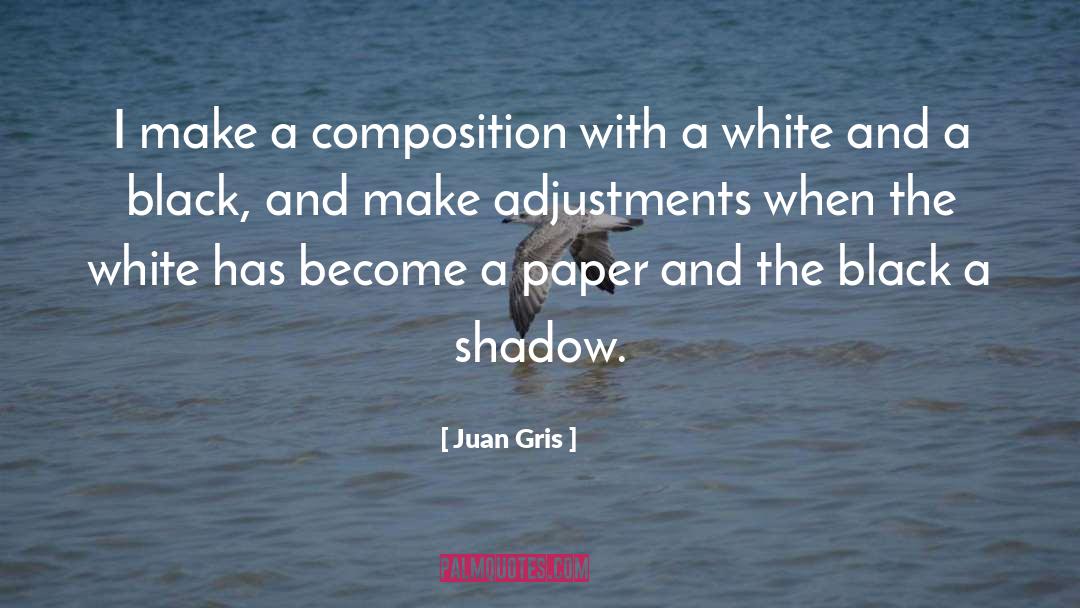 Juan Gris Quotes: I make a composition with