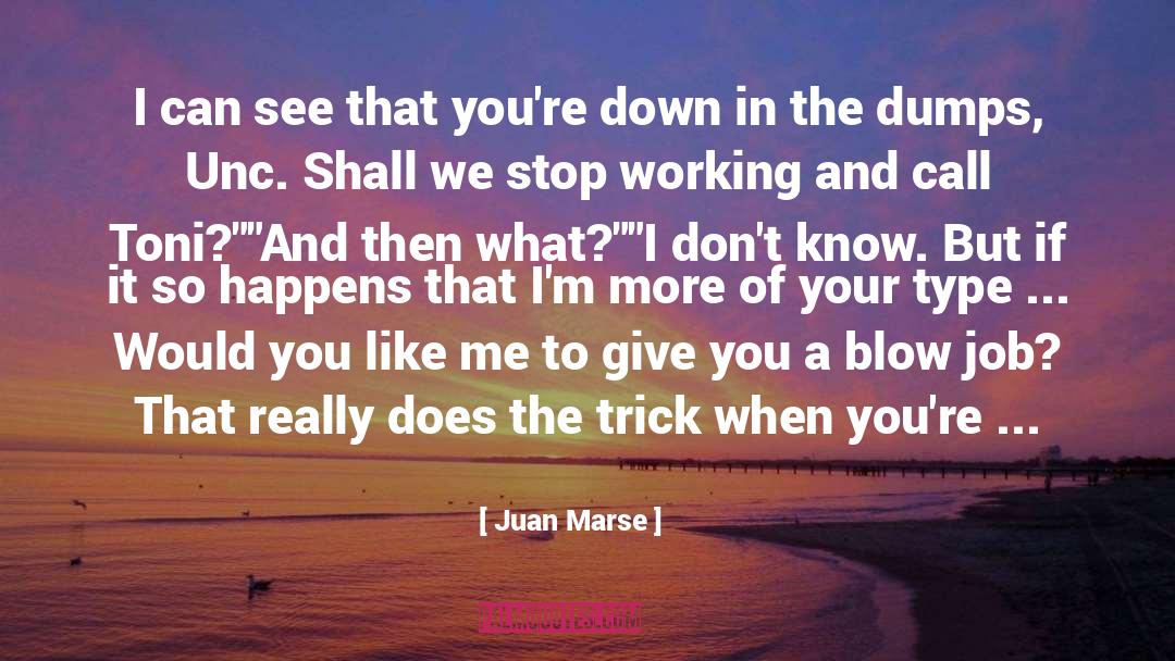 Juan Marse Quotes: I can see that you're