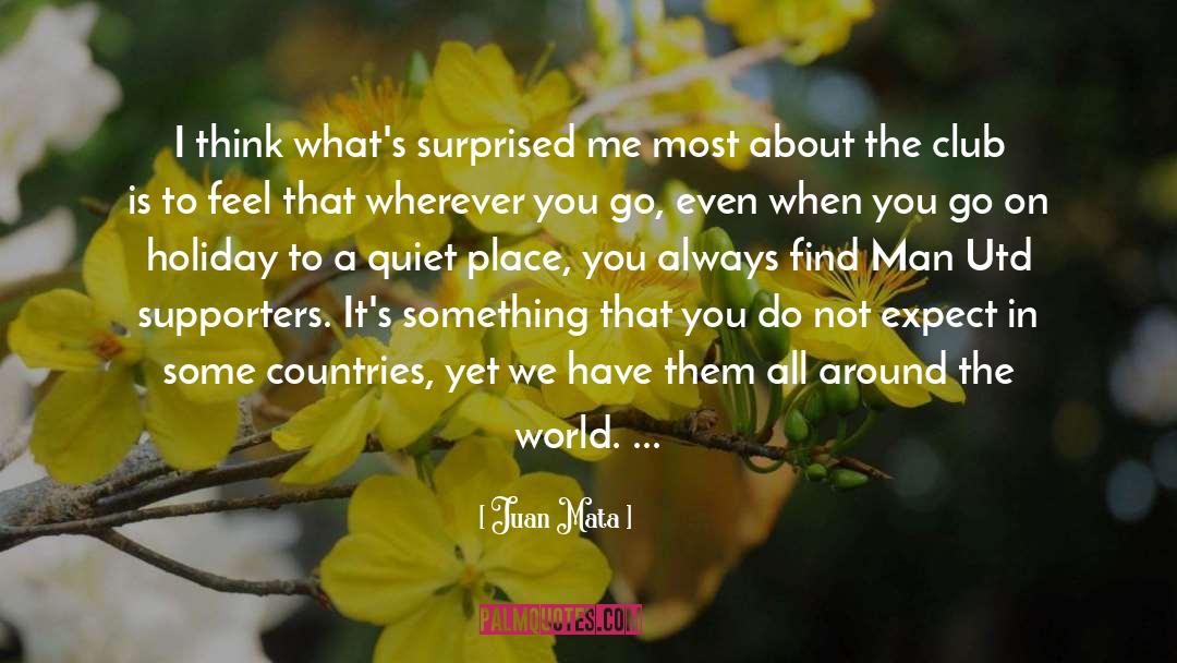 Juan Mata Quotes: I think what's surprised me