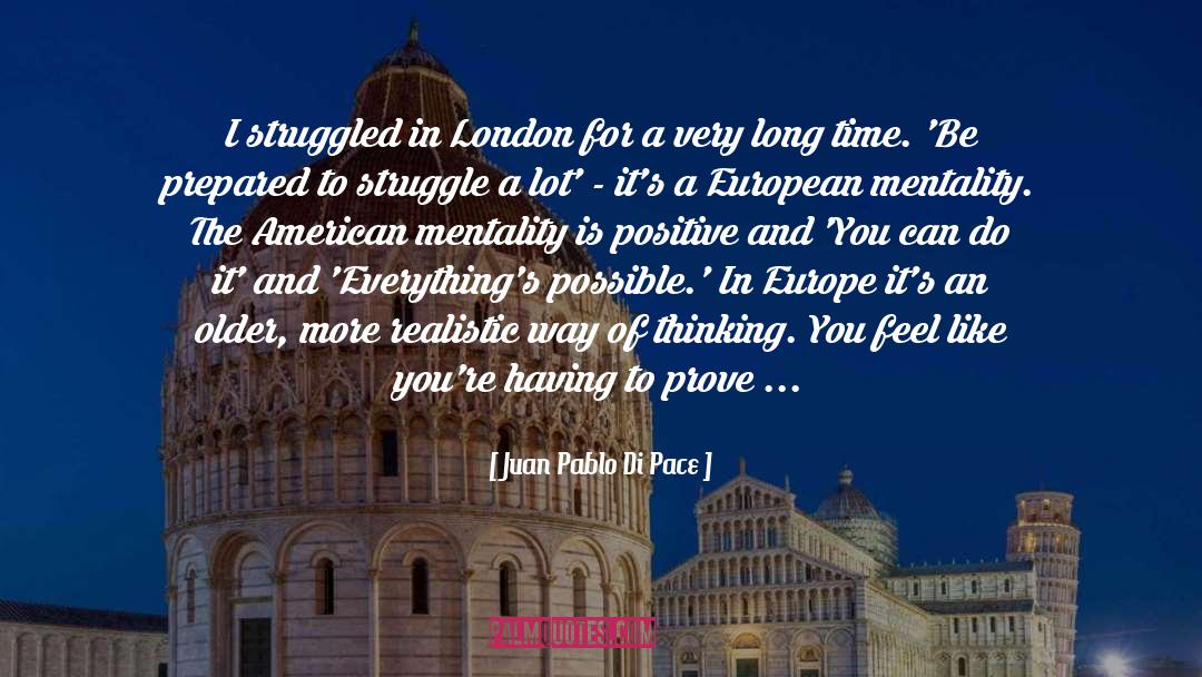 Juan Pablo Di Pace Quotes: I struggled in London for