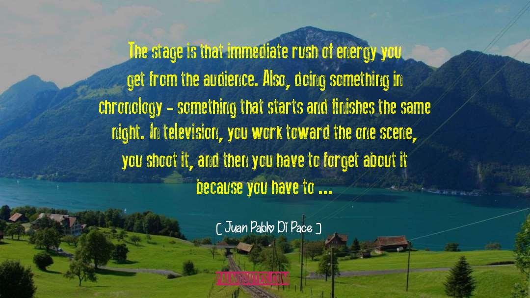 Juan Pablo Di Pace Quotes: The stage is that immediate