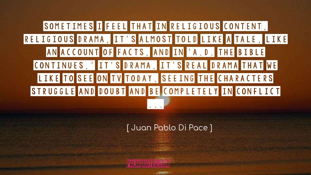Juan Pablo Di Pace Quotes: Sometimes I feel that in