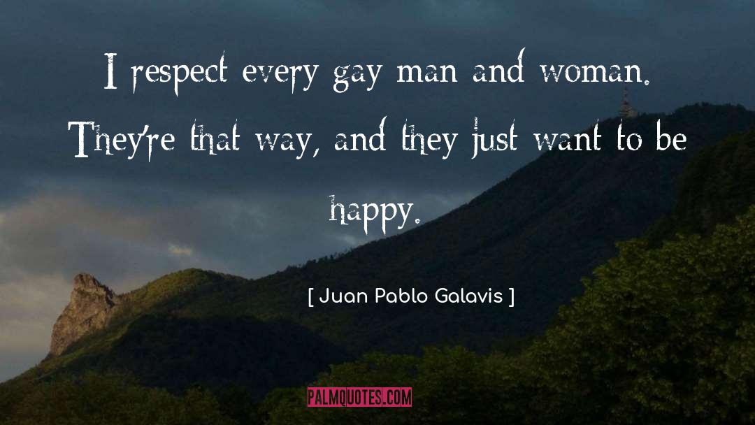 Juan Pablo Galavis Quotes: I respect every gay man