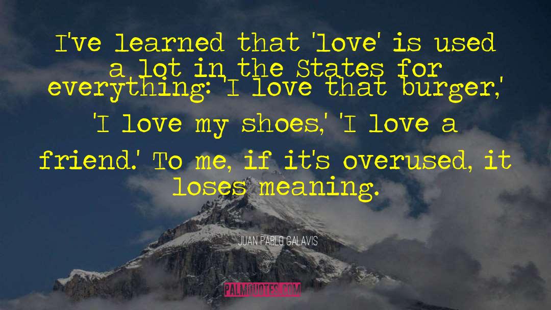 Juan Pablo Galavis Quotes: I've learned that 'love' is