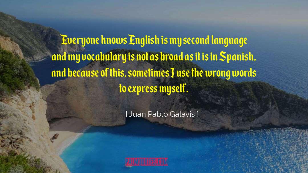 Juan Pablo Galavis Quotes: Everyone knows English is my