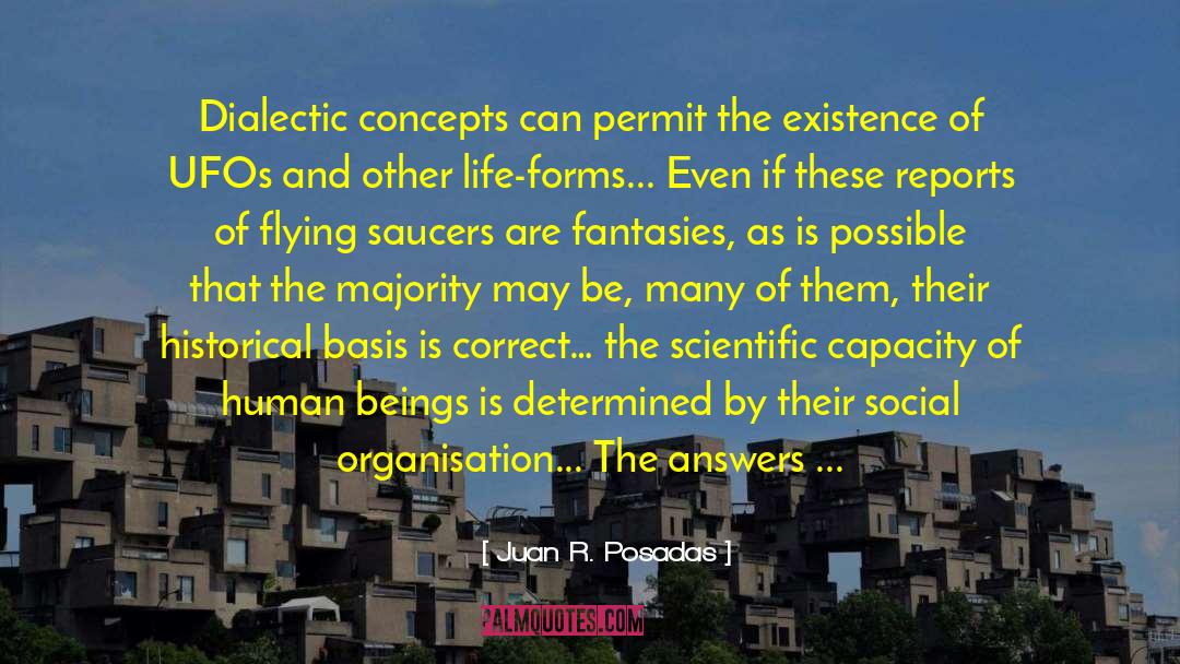 Juan R. Posadas Quotes: Dialectic concepts can permit the