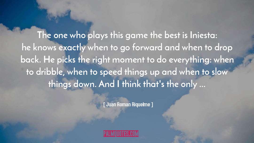 Juan Roman Riquelme Quotes: The one who plays this