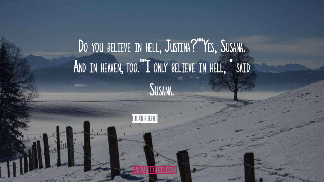 Juan Rulfo Quotes: Do you believe in hell,