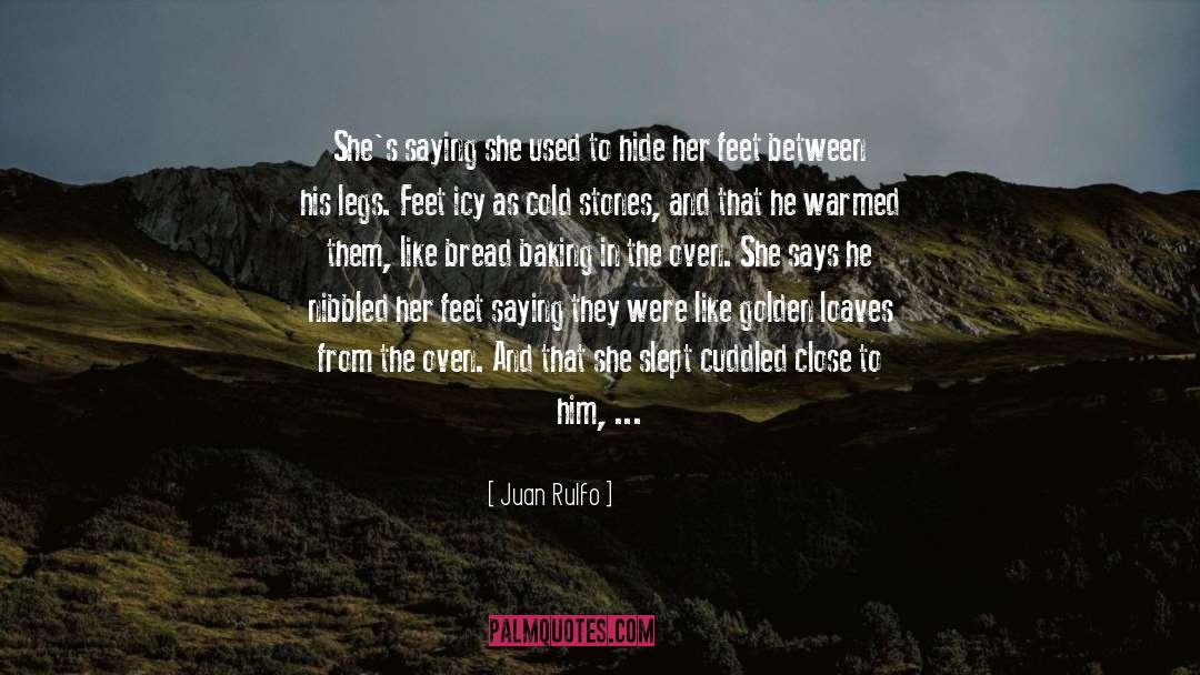 Juan Rulfo Quotes: She's saying she used to