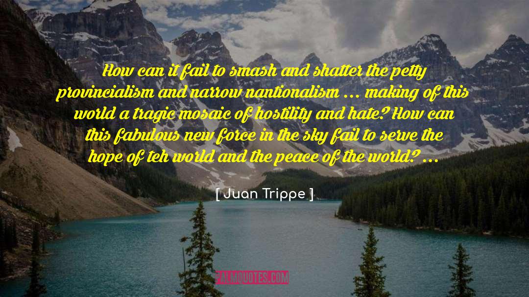 Juan Trippe Quotes: How can it fail to