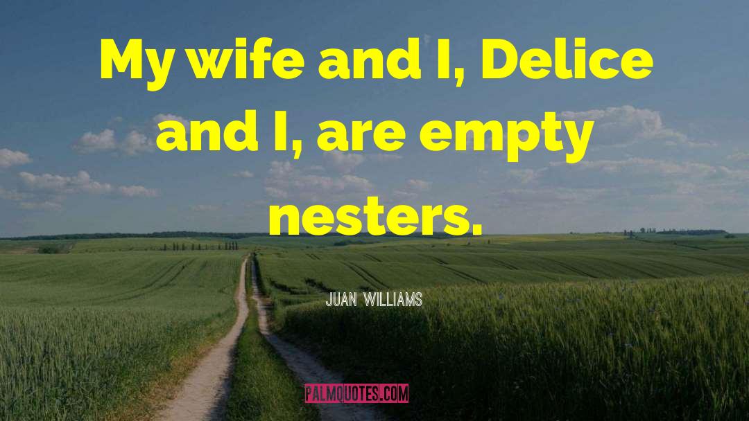 Juan Williams Quotes: My wife and I, Delice