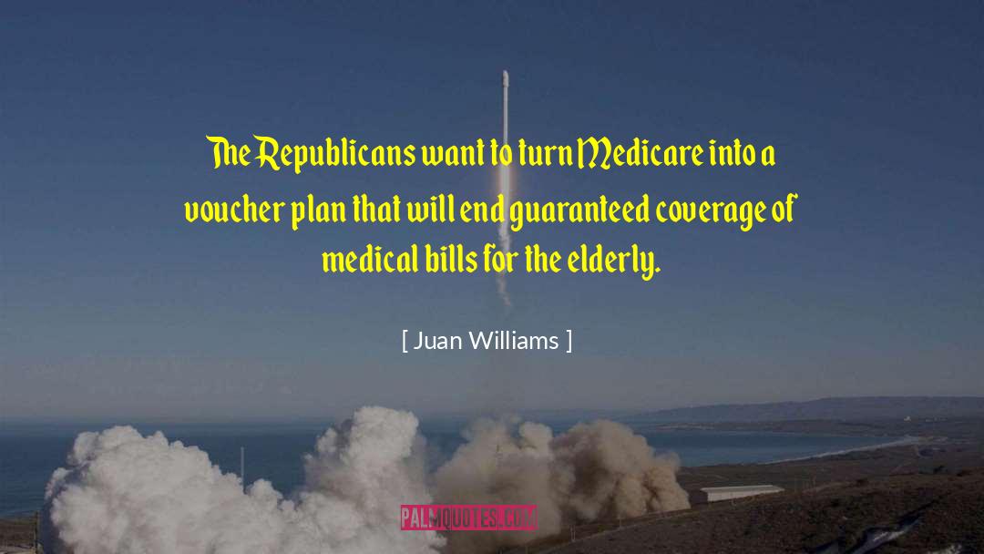 Juan Williams Quotes: The Republicans want to turn
