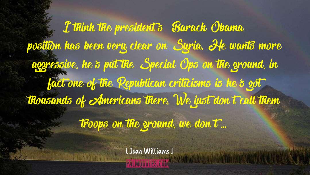 Juan Williams Quotes: I think the president's [Barack