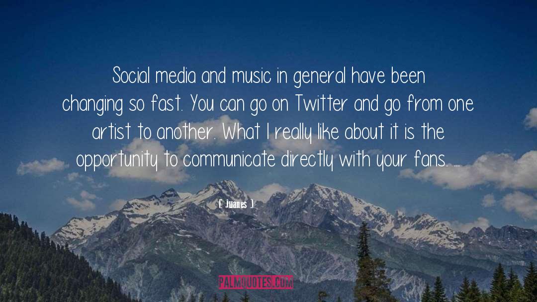 Juanes Quotes: Social media and music in