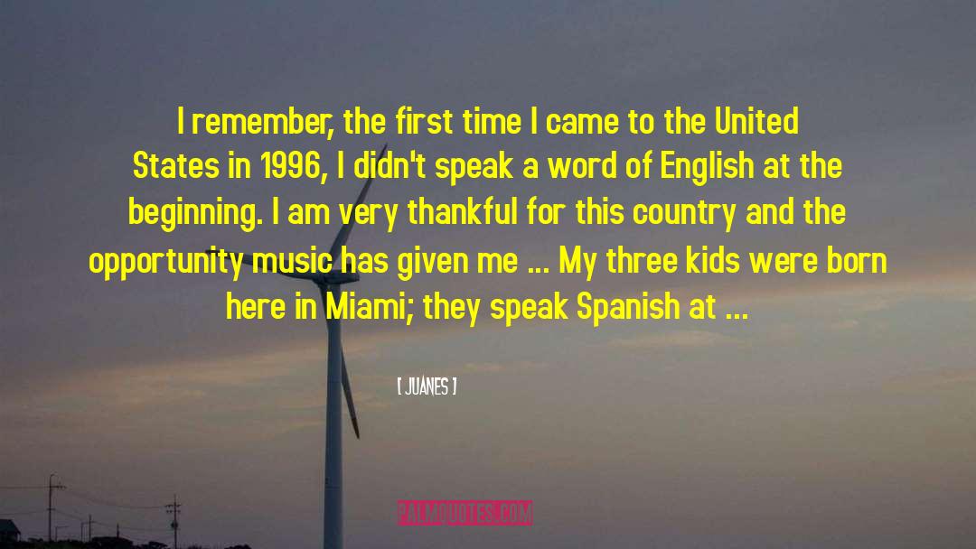 Juanes Quotes: I remember, the first time