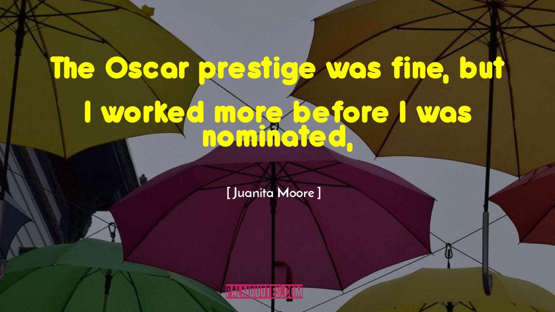 Juanita Moore Quotes: The Oscar prestige was fine,