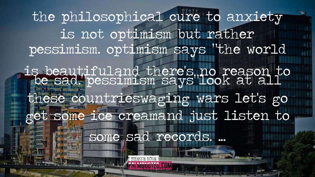 Juansen Dizon Quotes: the philosophical cure <br />to