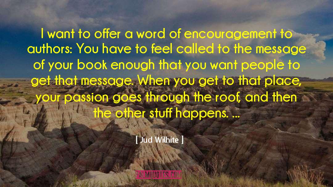 Jud Wilhite Quotes: I want to offer a