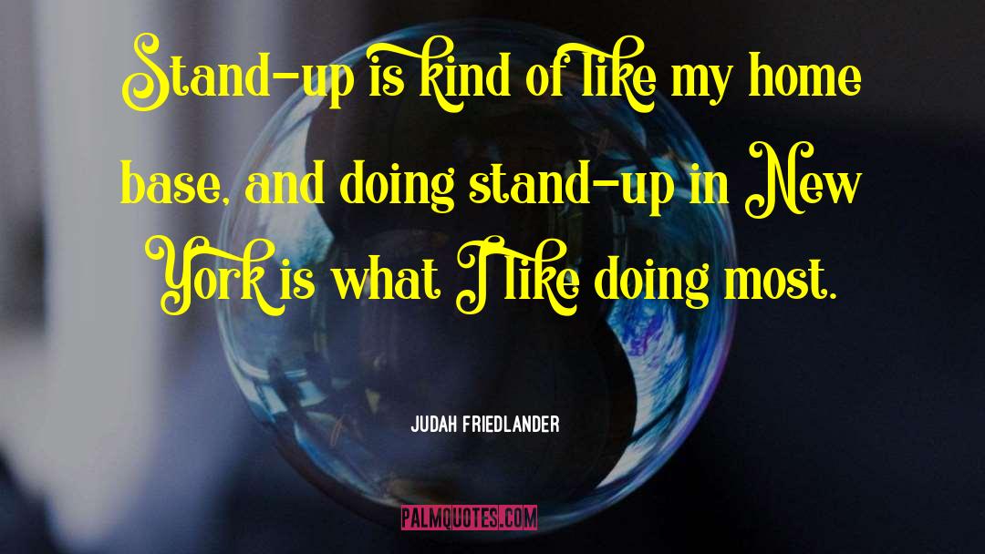 Judah Friedlander Quotes: Stand-up is kind of like