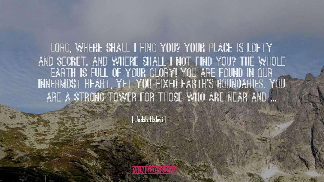 Judah Halevi Quotes: Lord, where shall I find