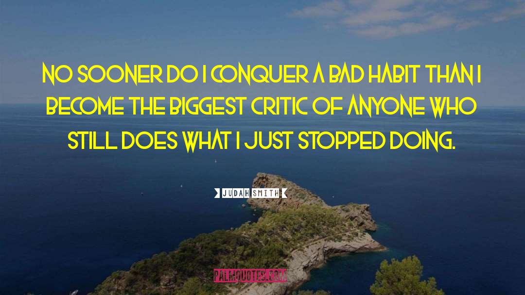 Judah Smith Quotes: No sooner do I conquer