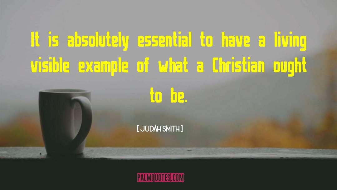 Judah Smith Quotes: It is absolutely essential to