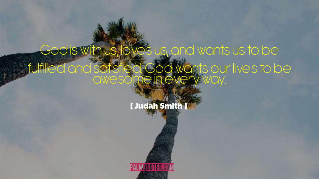 Judah Smith Quotes: God is with us, loves