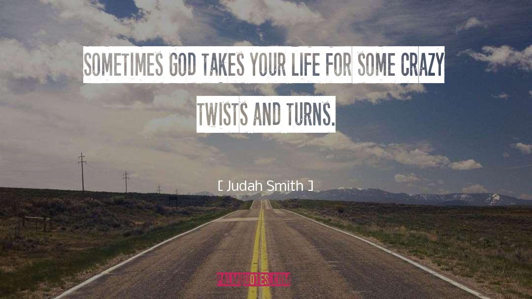 Judah Smith Quotes: Sometimes God takes your life