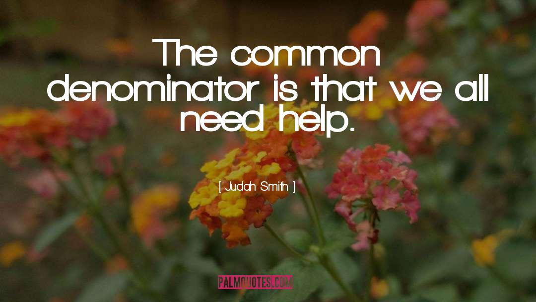 Judah Smith Quotes: The common denominator is that