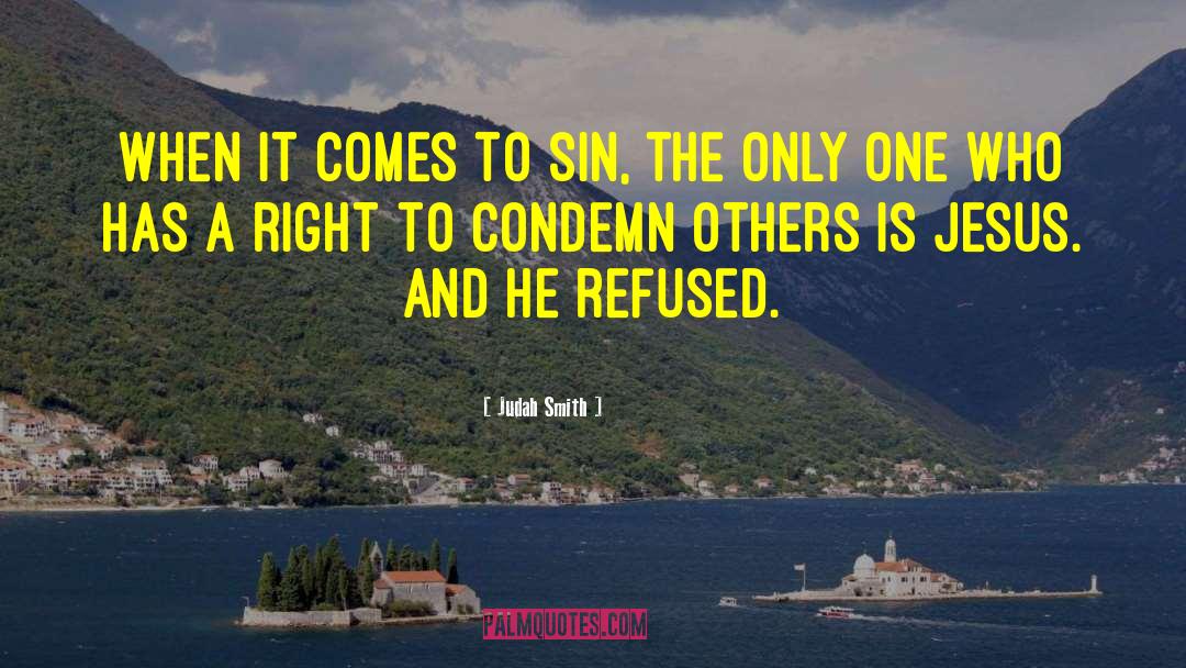 Judah Smith Quotes: When it comes to sin,