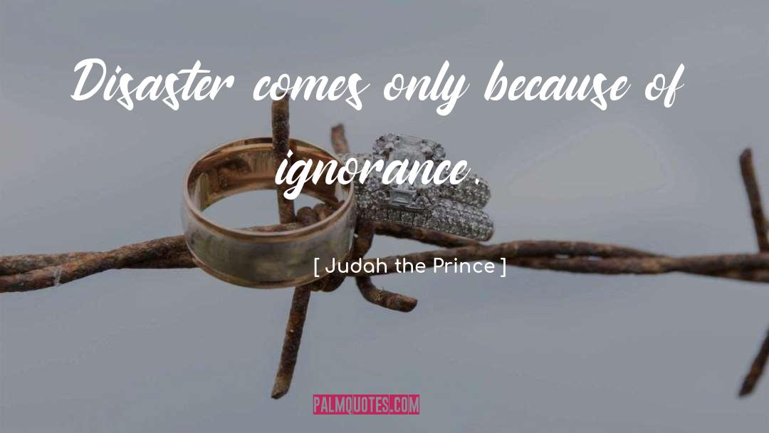 Judah The Prince Quotes: Disaster comes only because of