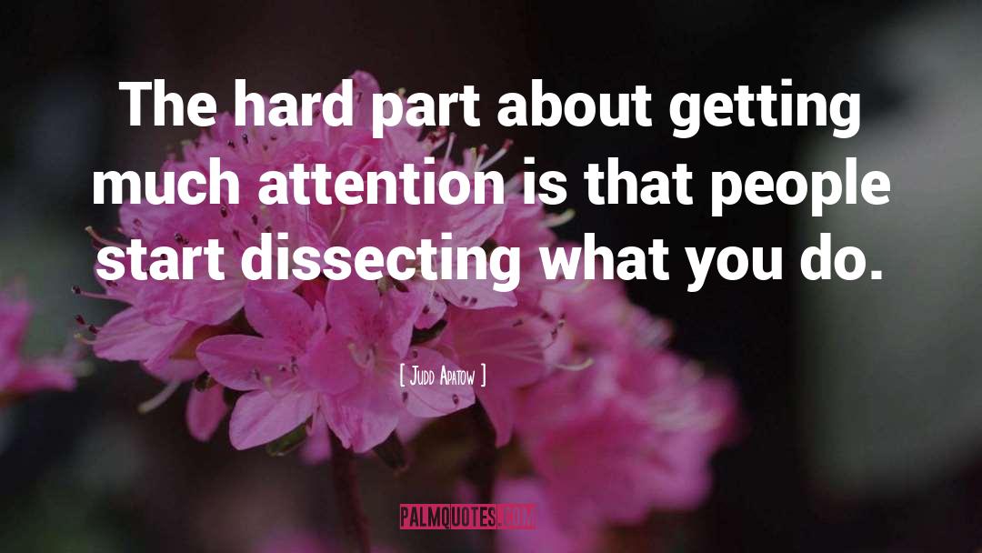 Judd Apatow Quotes: The hard part about getting