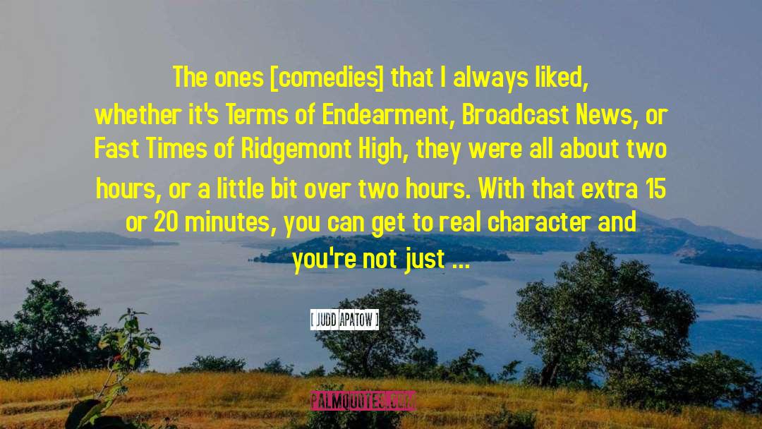 Judd Apatow Quotes: The ones [comedies] that I
